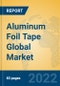 Aluminum Foil Tape Global Market Insights 2022, Analysis and Forecast to 2027, by Manufacturers, Regions, Technology, Application, Product Type - Product Image
