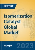 Isomerization Catalyst Global Market Insights 2023, Analysis and Forecast to 2028, by Manufacturers, Regions, Technology, Application, Product Type- Product Image