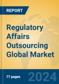 Regulatory Affairs Outsourcing Global Market Insights 2024, Analysis and Forecast to 2029, by Manufacturers, Regions, Technology, Application- Product Image