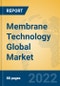 Membrane Technology Global Market Insights 2022, Analysis and Forecast to 2027, by Manufacturers, Regions, Technology, Application, Product Type - Product Thumbnail Image