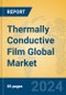 Thermally Conductive Film Global Market Insights 2024, Analysis and Forecast to 2029, by Manufacturers, Regions, Technology, Application, Product Type - Product Image