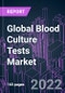 Global Blood Culture Tests Market 2021-2031 by Product (Consumables, Instruments, Software and Services), Method (Conventional, Automated), Technology (Culture-Based, Molecular, Proteomics, Others), Application, End User, and Region: Trend Forecast and Growth Opportunity - Product Image