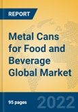 Metal Cans for Food and Beverage Global Market Insights 2022, Analysis and Forecast to 2027, by Manufacturers, Regions, Technology, Application, Product Type- Product Image