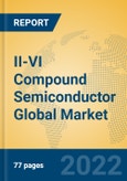 II-VI Compound Semiconductor Global Market Insights 2022, Analysis and Forecast to 2027, by Manufacturers, Regions, Technology, Application, Product Type- Product Image