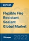 Flexible Fire Resistant Sealant Global Market Insights 2022, Analysis and Forecast to 2027, by Manufacturers, Regions, Technology, Application, Product Type - Product Thumbnail Image