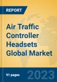 Air Traffic Controller Headsets Global Market Insights 2023, Analysis and Forecast to 2028, by Manufacturers, Regions, Technology, Application, Product Type- Product Image