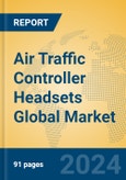 Air Traffic Controller Headsets Global Market Insights 2024, Analysis and Forecast to 2029, by Manufacturers, Regions, Technology, Application, Product Type- Product Image