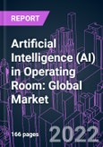 Artificial Intelligence (AI) in Operating Room: Global Market 2021-2031 by Offering (Hardware, Software), Technology (ML, DL, NLP, Others), Application, Indication, End User, and Region- Product Image