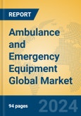 Ambulance and Emergency Equipment Global Market Insights 2024, Analysis and Forecast to 2029, by Manufacturers, Regions, Technology, Application, Product Type- Product Image