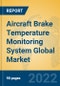 Aircraft Brake Temperature Monitoring System Global Market Insights 2022, Analysis and Forecast to 2027, by Manufacturers, Regions, Technology, Application, Product Type - Product Thumbnail Image
