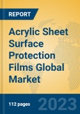 Acrylic Sheet Surface Protection Films Global Market Insights 2023, Analysis and Forecast to 2028, by Manufacturers, Regions, Technology, Application, Product Type- Product Image
