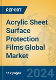 Acrylic Sheet Surface Protection Films Global Market Insights 2023, Analysis and Forecast to 2028, by Manufacturers, Regions, Technology, Application, Product Type- Product Image