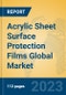 Acrylic Sheet Surface Protection Films Global Market Insights 2023, Analysis and Forecast to 2028, by Manufacturers, Regions, Technology, Application, Product Type - Product Image