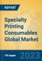 Specialty Printing Consumables Global Market Insights 2022, Analysis and Forecast to 2027, by Manufacturers, Regions, Technology, Application, Product Type - Product Image