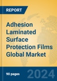 Adhesion Laminated Surface Protection Films Global Market Insights 2024, Analysis and Forecast to 2029, by Manufacturers, Regions, Technology, Application, Product Type- Product Image