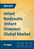 Infant Bodysuits (Infant Onesies) Global Market Insights 2022, Analysis and Forecast to 2027, by Manufacturers, Regions, Technology, Application, Product Type- Product Image