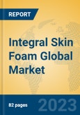 Integral Skin Foam Global Market Insights 2023, Analysis and Forecast to 2028, by Manufacturers, Regions, Technology, Application, Product Type- Product Image