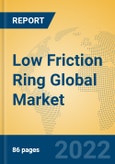 Low Friction Ring Global Market Insights 2022, Analysis and Forecast to 2027, by Manufacturers, Regions, Technology, Application, Product Type- Product Image