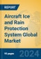 Aircraft Ice and Rain Protection System Global Market Insights 2024, Analysis and Forecast to 2029, by Manufacturers, Regions, Technology, Application - Product Image