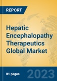 Hepatic Encephalopathy Therapeutics Global Market Insights 2023, Analysis and Forecast to 2028, by Manufacturers, Regions, Technology, Product Type- Product Image