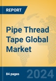 Pipe Thread Tape Global Market Insights 2023, Analysis and Forecast to 2028, by Manufacturers, Regions, Technology, Product Type- Product Image