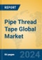 Pipe Thread Tape Global Market Insights 2023, Analysis and Forecast to 2028, by Manufacturers, Regions, Technology, Product Type - Product Image