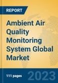 Ambient Air Quality Monitoring System Global Market Insights 2023, Analysis and Forecast to 2028, by Manufacturers, Regions, Technology, Product Type- Product Image