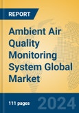 Ambient Air Quality Monitoring System Global Market Insights 2024, Analysis and Forecast to 2029, by Manufacturers, Regions, Technology, Product Type- Product Image