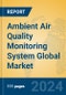 Ambient Air Quality Monitoring System Global Market Insights 2024, Analysis and Forecast to 2029, by Manufacturers, Regions, Technology, Product Type - Product Image