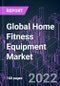 Global Home Fitness Equipment Market 2021-2031 by Product Type, End User, and Region: Trend Forecast and Growth Opportunity - Product Image