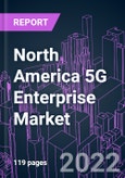 North America 5G Enterprise Market 2021-2031 by Component (Equipment, Platform), Network Type, Application, Industry Vertical, and Country: Trend Forecast and Growth Opportunity- Product Image