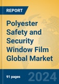 Polyester Safety and Security Window Film Global Market Insights 2024, Analysis and Forecast to 2029, by Manufacturers, Regions, Technology, Application- Product Image