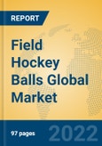 Field Hockey Balls Global Market Insights 2022, Analysis and Forecast to 2027, by Manufacturers, Regions, Technology, Application, Product Type- Product Image