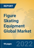 Figure Skating Equipment Global Market Insights 2022, Analysis and Forecast to 2027, by Manufacturers, Regions, Technology, Application, Product Type- Product Image