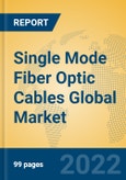 Single Mode Fiber Optic Cables Global Market Insights 2022, Analysis and Forecast to 2027, by Manufacturers, Regions, Technology- Product Image