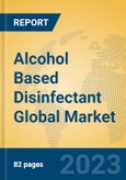 Alcohol Based Disinfectant Global Market Insights 2023, Analysis and Forecast to 2028, by Manufacturers, Regions, Technology, Application, Product Type- Product Image
