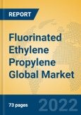 Fluorinated Ethylene Propylene Global Market Insights 2022, Analysis and Forecast to 2027, by Manufacturers, Regions, Technology, Application, Product Type- Product Image