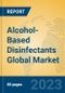 Alcohol-Based Disinfectants Global Market Insights 2022, Analysis and Forecast to 2027, by Manufacturers, Regions, Technology, Product Type - Product Image