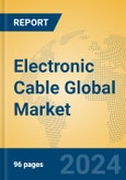 Electronic Cable Global Market Insights 2023, Analysis and Forecast to 2028, by Manufacturers, Regions, Technology, Application, Product Type- Product Image