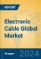 Electronic Cable Global Market Insights 2023, Analysis and Forecast to 2028, by Manufacturers, Regions, Technology, Application, Product Type - Product Image