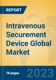 Intravenous Securement Device Global Market Insights 2023, Analysis and Forecast to 2028, by Manufacturers, Regions, Technology, Application, Product Type- Product Image