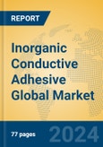 Inorganic Conductive Adhesive Global Market Insights 2023, Analysis and Forecast to 2028, by Manufacturers, Regions, Technology, Application, Product Type- Product Image