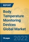Body Temperature Monitoring Devices Global Market Insights 2022, Analysis and Forecast to 2027, by Manufacturers, Regions, Technology, Application, Product Type - Product Image