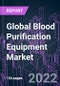 Global Blood Purification Equipment Market 2021-2031 by Product (Hemodialysis, Blood Filtration, CRRT, Hemoperfusion, Plasma Exchange Device), Portability (Portable, Stationary), Indication, End User, and Region: Trend Forecast and Growth Opportunity - Product Image
