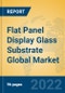 Flat Panel Display Glass Substrate Global Market Insights 2022, Analysis and Forecast to 2027, by Manufacturers, Regions, Technology, Application, Product Type - Product Thumbnail Image