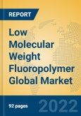 Low Molecular Weight Fluoropolymer Global Market Insights 2022, Analysis and Forecast to 2027, by Manufacturers, Regions, Technology, Application, Product Type- Product Image
