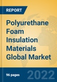 Polyurethane Foam Insulation Materials Global Market Insights 2022, Analysis and Forecast to 2027, by Manufacturers, Regions, Technology, Product Type- Product Image