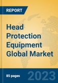 Head Protection Equipment Global Market Insights 2023, Analysis and Forecast to 2028, by Manufacturers, Regions, Technology, Product Type- Product Image