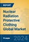 Nuclear Radiation Protective Clothing Global Market Insights 2023, Analysis and Forecast to 2028, by Manufacturers, Regions, Technology, Application, Product Type - Product Image