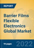 Barrier Films Flexible Electronics Global Market Insights 2022, Analysis and Forecast to 2027, by Manufacturers, Regions, Technology, Application, Product Type- Product Image